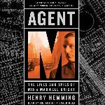 Agent M: The Lives and Spies of MI5's Maxwell Knight