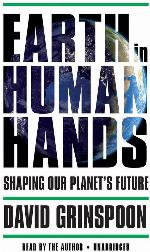 Earth in Human Hands: The Rise of Terra Sapiens and Hope for Our Planet