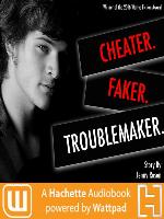 Cheater. Faker. Troublemaker.