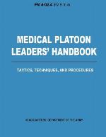 Medical Platoon Leaders' Handbook Tactics, Techniques, and Procedures (FM 4-02.4)