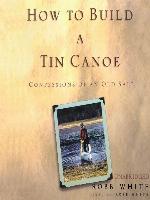 How to Build a Tin Canoe