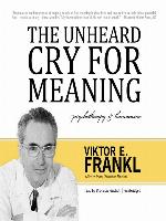 The Unheard Cry for Meaning