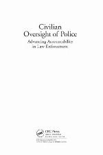 Civilian oversight of police : advancing accountability in law enforcement