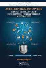 Accelerating discovery : mining unstructured information for hypothesis generation