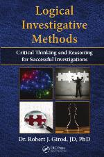 Logical investigative methods : critical thinking and reasoning for successful investigations