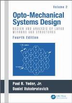 Opto-Mechanical Systems Design, Fourth Edition, Volume 2