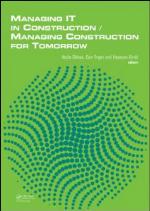 Managing IT in construction/managing construction for tomorrow : proceedings of the 26th International Conference on IT in Construction & 1st International Conference on Managing Construction for Tomorrow, Istanbul Technical University, Istanbul, Turkey, 1-3 October 2009