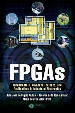 FPGAs : fundamentals, advanced features, and applications in industrial electronics