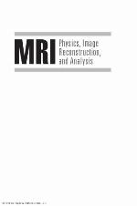 MRI : physics, image reconstruction, and analysis