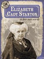 Elizabeth Cady Stanton in Her Own Words