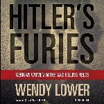 Hitler's Furies: German Women in the Nazi Killing Fields