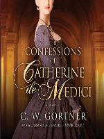 The Confessions of Catherine de Medici