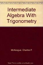 Intermediate Algebra with Trigonometry.