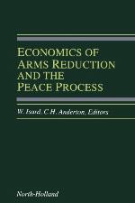 Economics of Arms Reduction and the Peace Process : Contributions from Peace Economics and Peace Science.