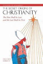 Apocalypse and Armageddon, The Secret Origins of Christianity