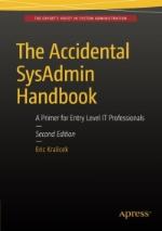 The Accidental SysAdmin Handbook: A Primer for Early Level IT Professionals
