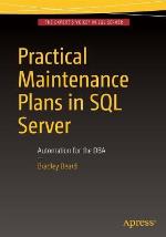Practical Maintenance Plans in SQL Server Automation for the DBA
