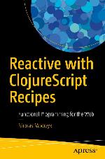 Reactive with Clojurescript Recipes