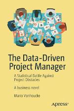 The Data-Driven Project Manager : A Statistical Battle Against Project Obstacles