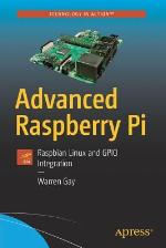 Advanced Raspberry Pi : Raspbian Linux and GPIO Integration