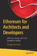 ETHEREUM FOR ARCHITECTS AND DEVELOPERS : with case studies and code samples in solidity.
