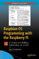 Raspbian OS Programming with the Raspberry Pi : IoT Projects with Wolfram, Mathematica, and Scratch