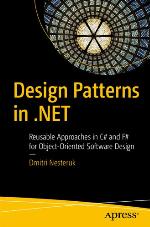 Design Patterns in .NET : Reusable Approaches in C# and F# for Object-Oriented Software Design