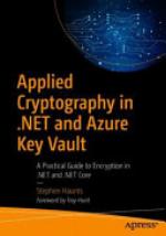 Applied Cryptography in .NET and Azure Key Vault: A Practical Guide to Encryption in .NET and .NET Core