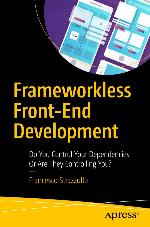 Frameworkless Front-End Development : Do You Control Your Dependencies Or Are They Controlling You?