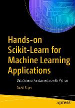 Hands-On Scikit-Learn for Machine Learning Applications