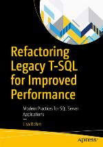 Refactoring Legacy T-SQL for Improved Performance : Modern Practices for SQL Server Applications