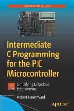 Intermediate C Programming for the PIC Microcontroller