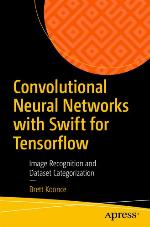 Convolutional Neural Networks with Swift for Tensorflow : Image Recognition and Dataset Categorization