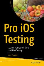 Pro iOS Testing : XCTest Framework for UI and Unit Testing