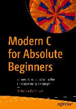 Modern C for Absolute Beginners : A Friendly Introduction to the C Programming Language