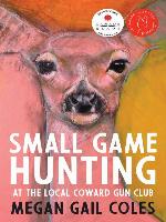 Small Game Hunting at the Local Coward Gun Club