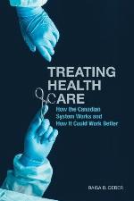 Treating Health Care: How the Canadian System Works and How It Could Work Better (UTP Insights)