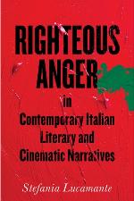 Righteous Anger in Contemporary Italian Literary and Cinematic Narratives