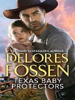 Texas Baby Protectors: Daddy Devasting ; The Mommy Mystery