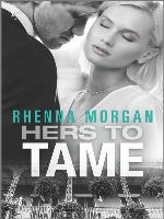 Hers to Tame--A Steamy Romantic Suspense
