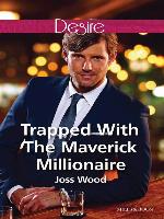 Trapped With the Maverick Millionaire