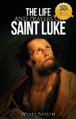 The Life and Prayers of Saint Luke