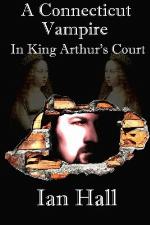 A Connecticut Vampire in King Arthur's Court (Time-Travel Vampire) (Volume 1)
