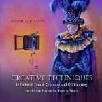 Creative Techniques in Colored Pencil, Graphite, and Oil Painting