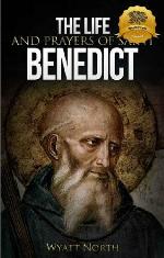 The Life and Prayers of Saint Benedict