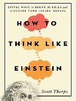 How to Think Like Einstein
