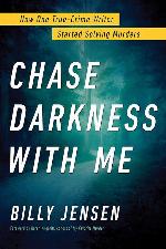 Chase Darkness with Me: How One True-Crime Writer Started Solving Murders
