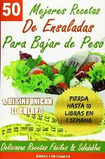 50 Mejores Recetas de Ensaladas Para Bajar de Peso y Desintoxicar el Cuerpo: Deliciosas Recetas Faciles y Saludables (Spanish Edition)