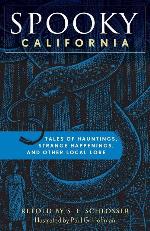 Spooky California: Tales Of Hauntings, Strange Happenings, And Other Local Lore