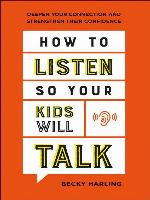 How to Listen So Your Kids Will Talk
